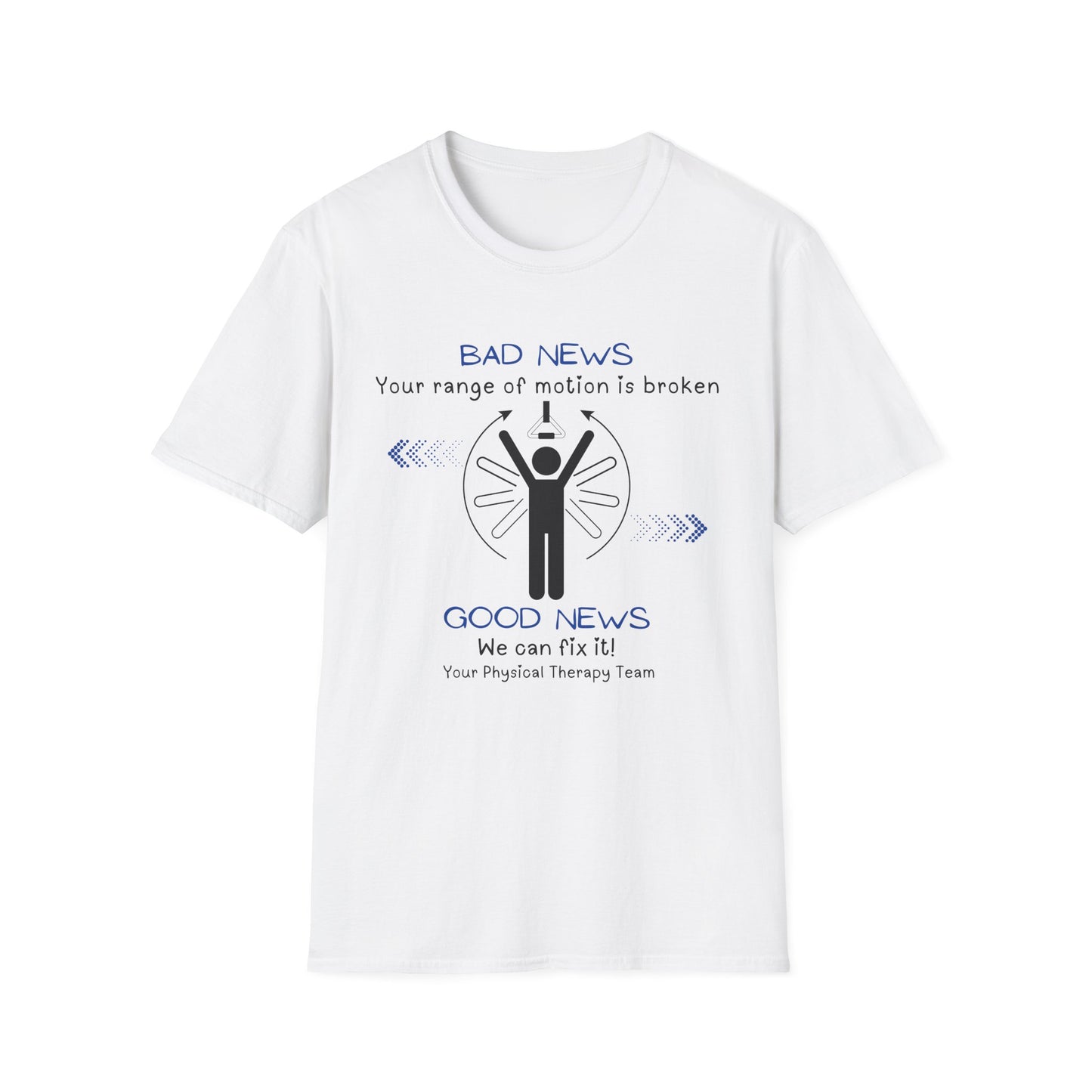 Bad News Your Range Of Motion Is Broken - Physical Therapy T- Shirt