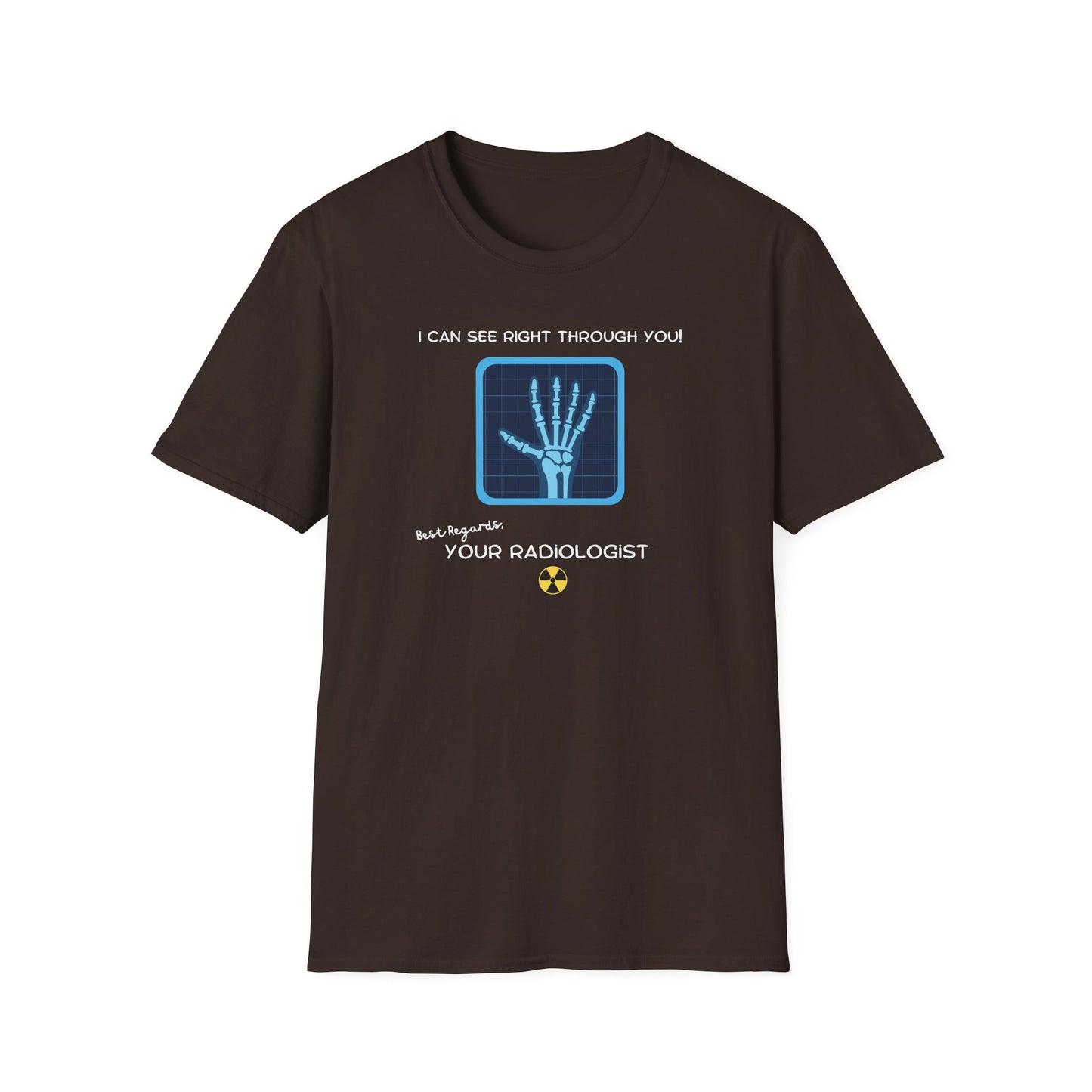 I Can See Right Through You Radiologist - T-Shirt
