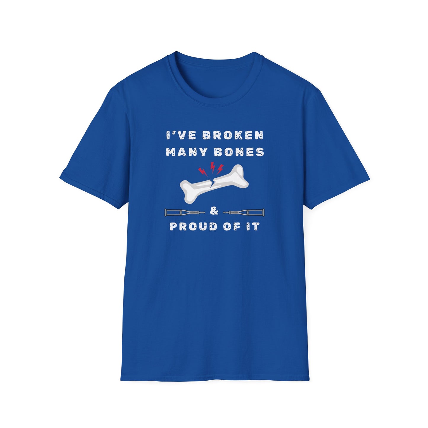 I've Broken Many Bones And Proud T-Shirt