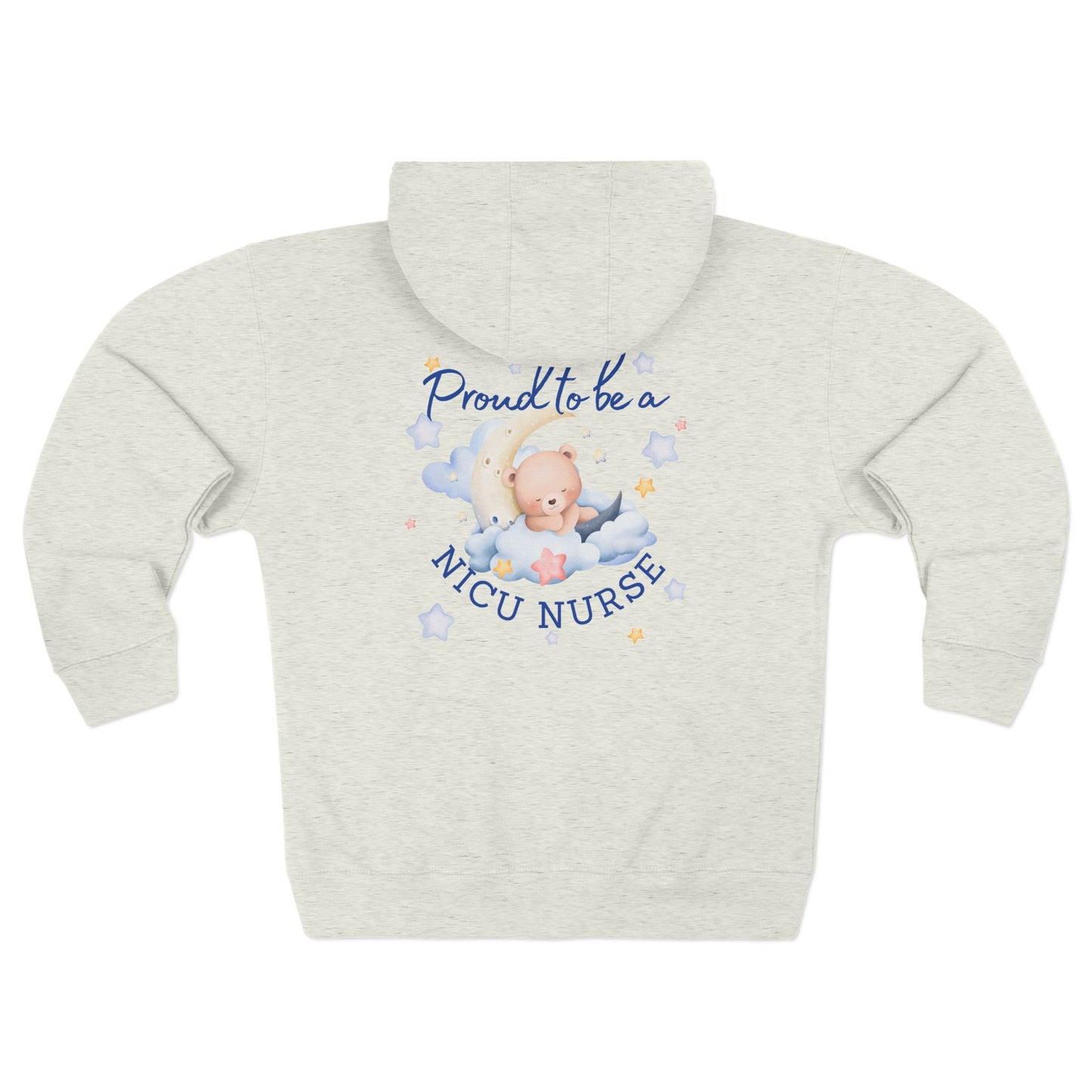 Proud To Be A NICU Nurse - Zip Up Hoodie