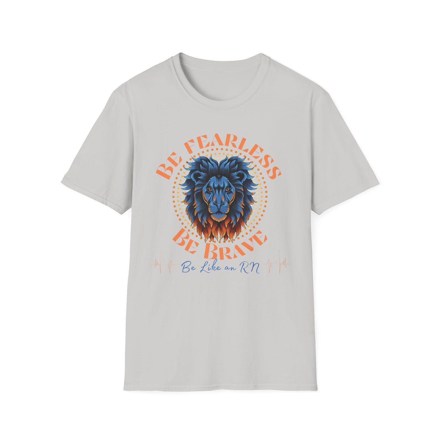 Be Fearless Be Brave Like An RN T-Shirt