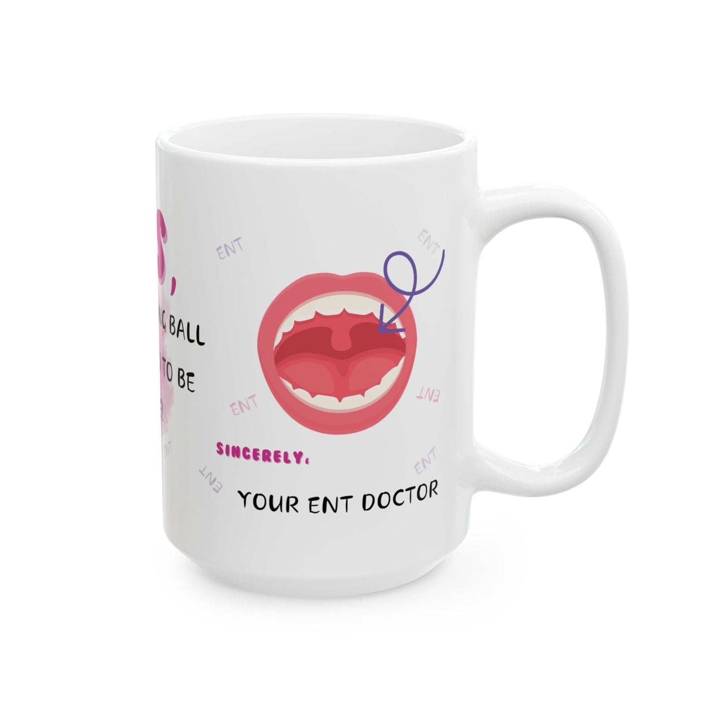 Yes, That Hanging Ball Is Supposed To Be There ENT Mug 11oz/15oz