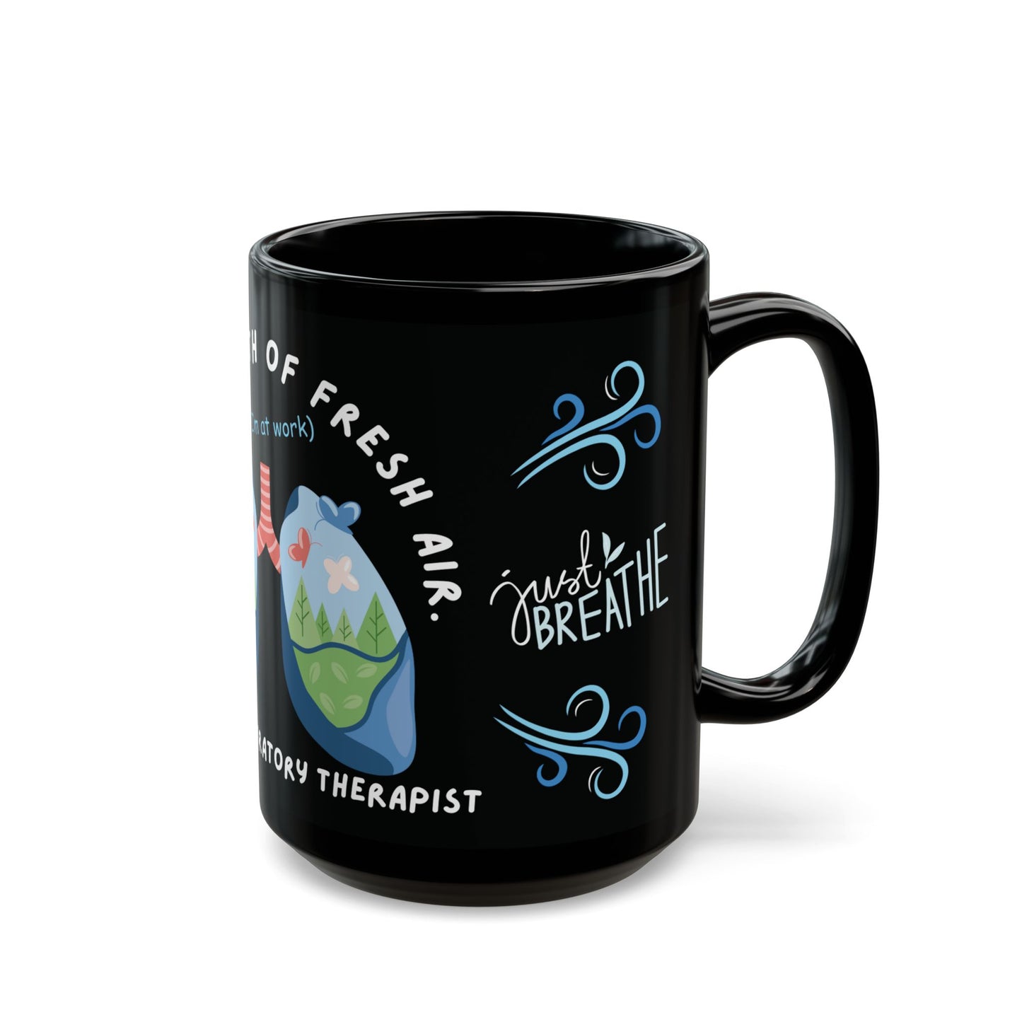 Respiratory Therapist - I'm A Breath Of Fresh Air When I'm At Work Mug 15oz