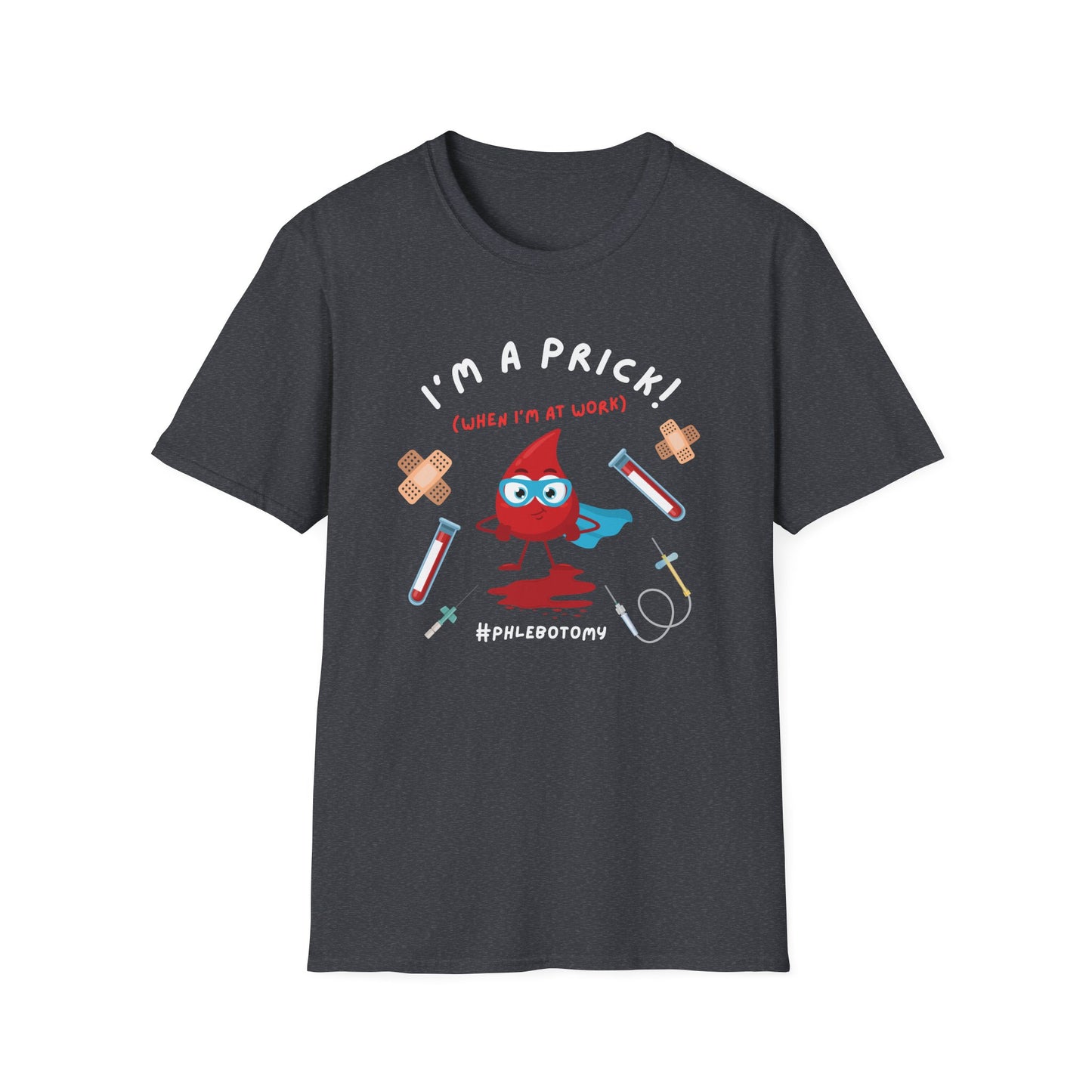Phlebotomy T-Shirt - I'm a Prick When I'm At Work