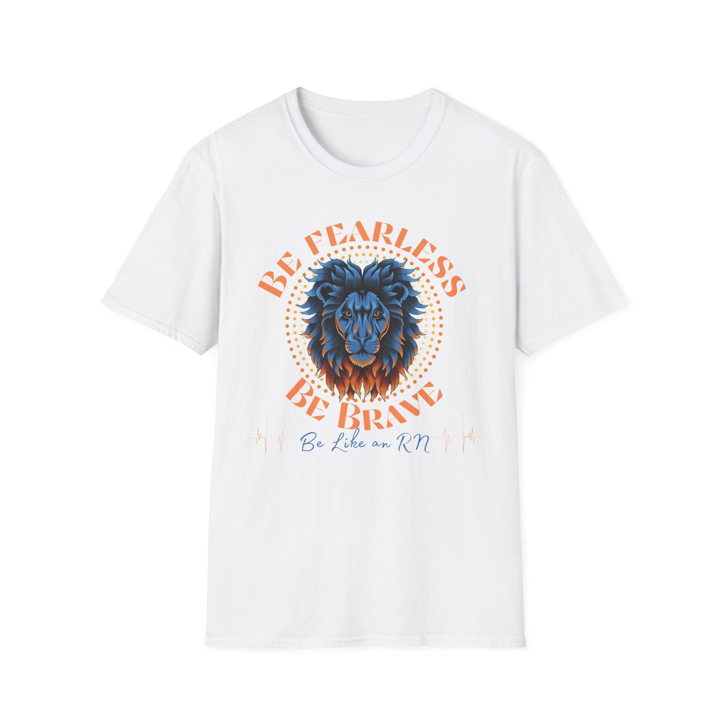 Be Fearless Be Brave Like An RN T-Shirt