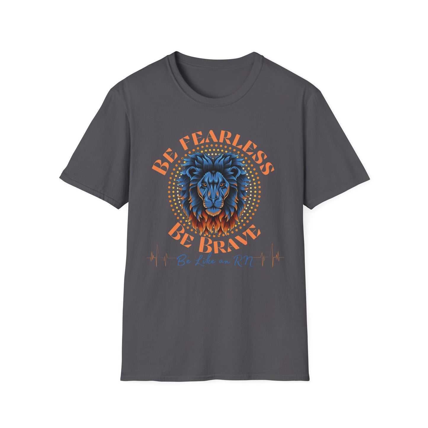 Be Fearless Be Brave Like An RN T-Shirt
