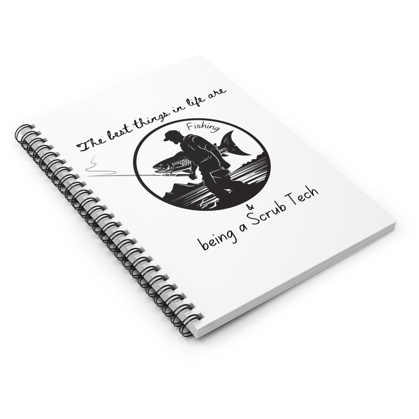 Fishing and Being A Scrub Tech Spiral Notebook