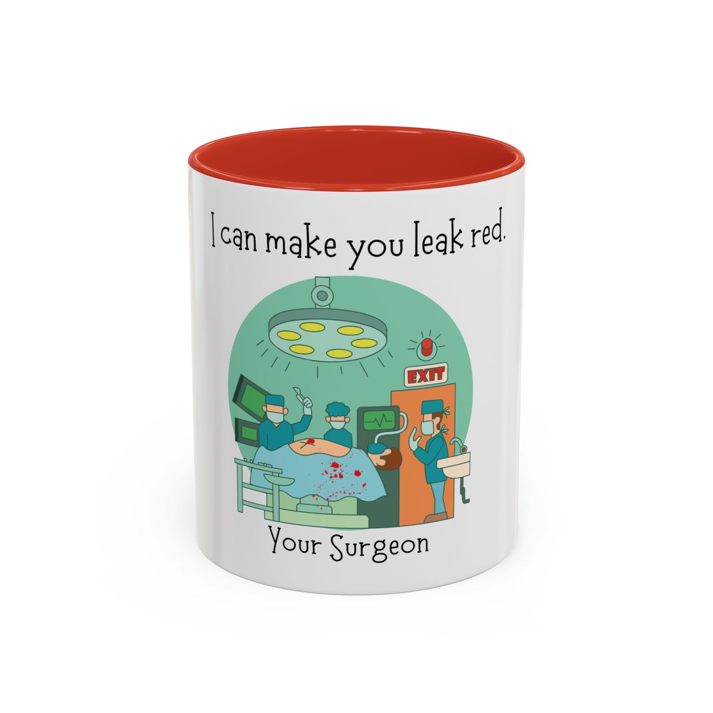 I Can Make You Leak Red Surgeon Mug 11oz/15oz