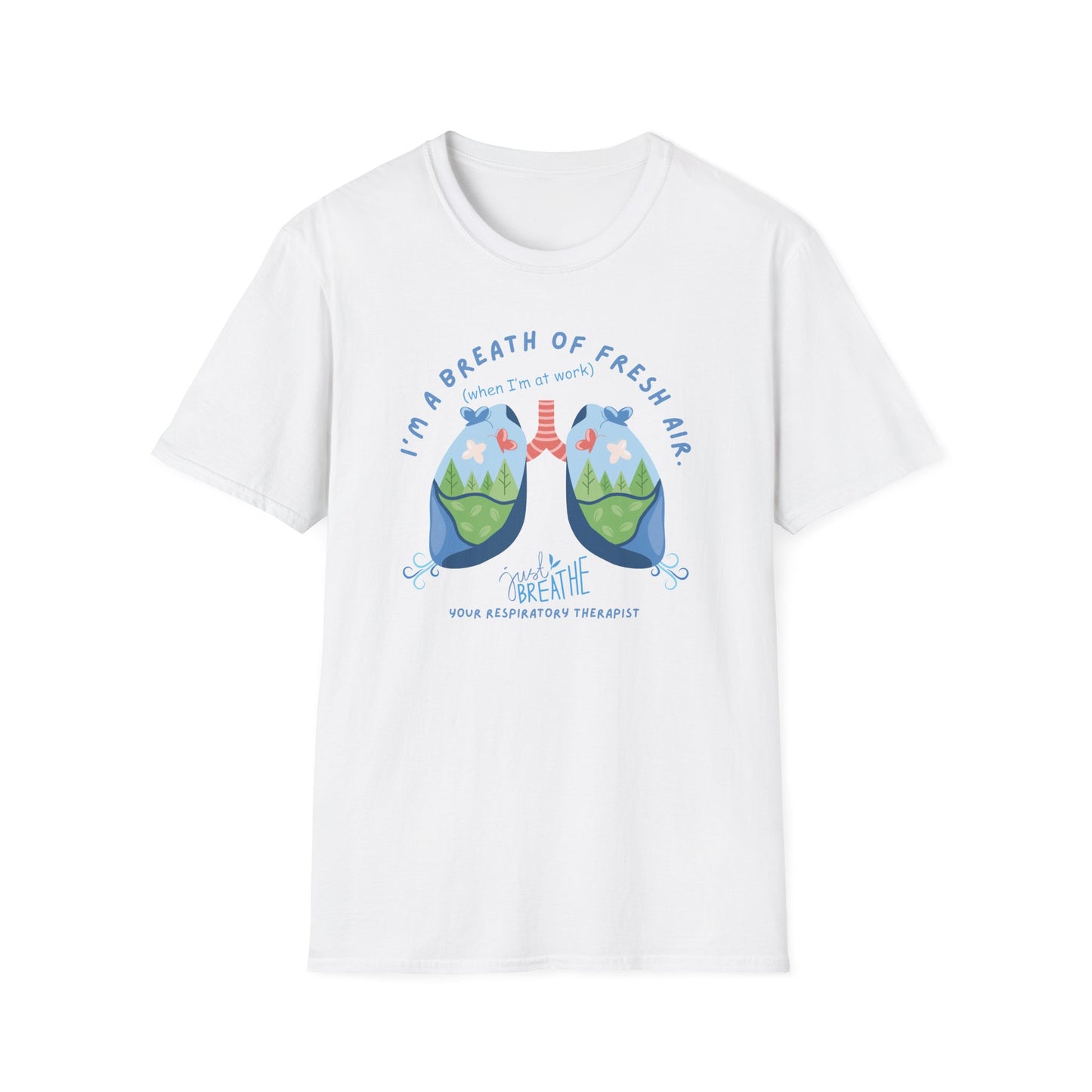 I'm a Breath of Fresh Air When I'm At Work Respiratory Therapist T-Shirt