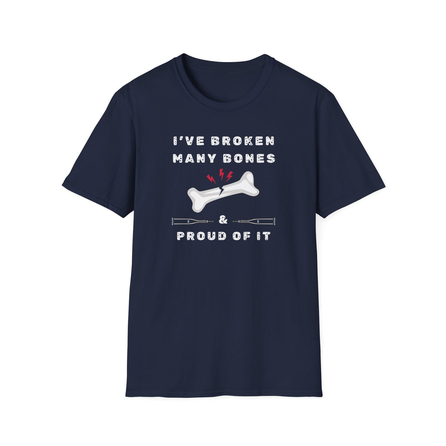 I've Broken Many Bones And Proud T-Shirt