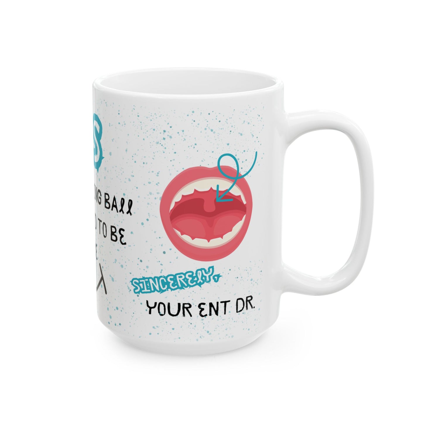 Yes, That Hanging Ball Is Supposed To Be There ENT - Mug