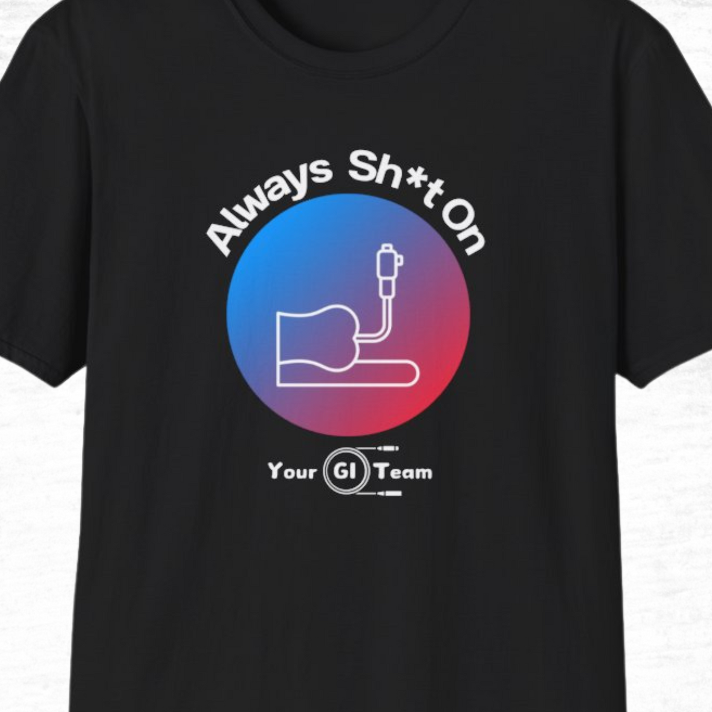 Gastro T-Shirt - Always Sh*t On