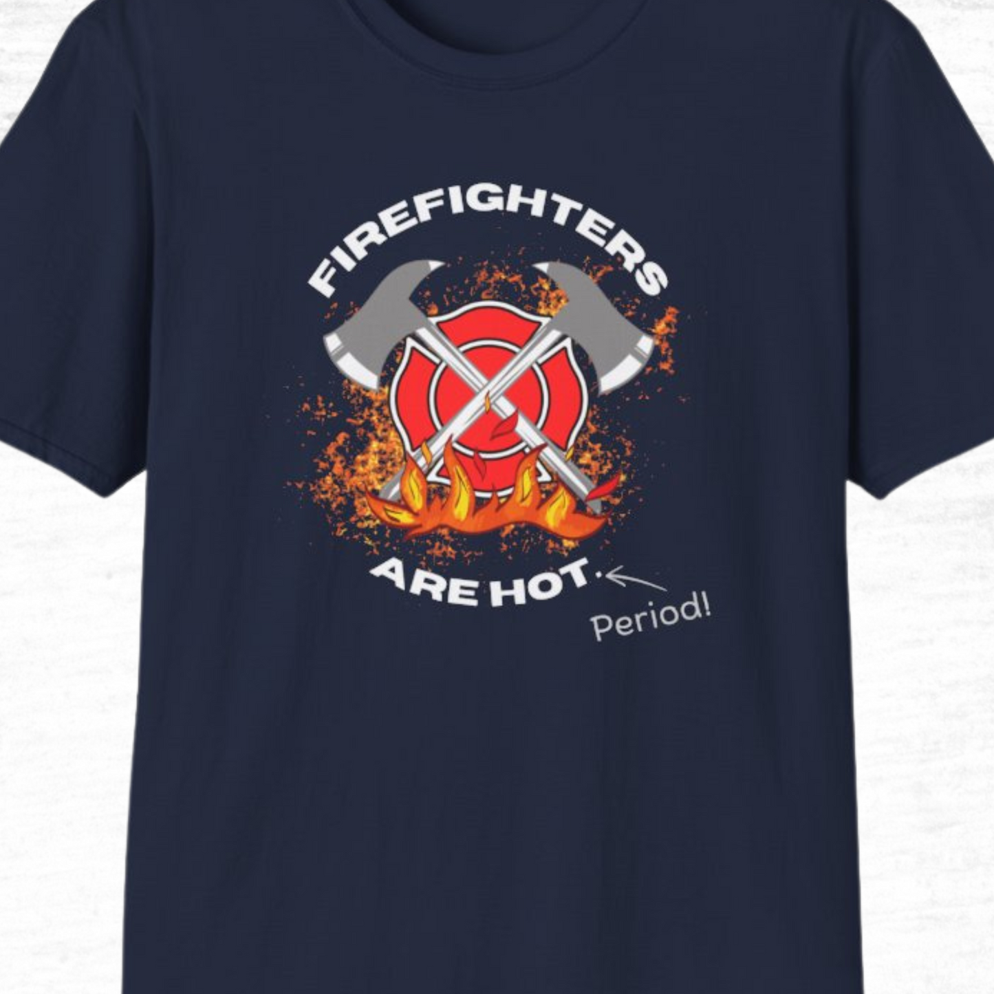 Firefighters Are Hot Period! T-Shirt