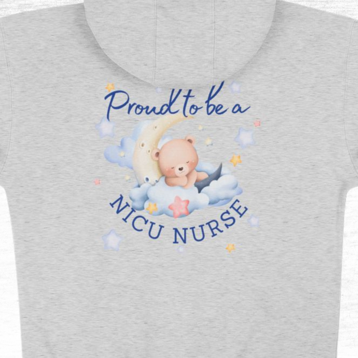 Proud To Be A NICU Nurse - Zip Up Hoodie