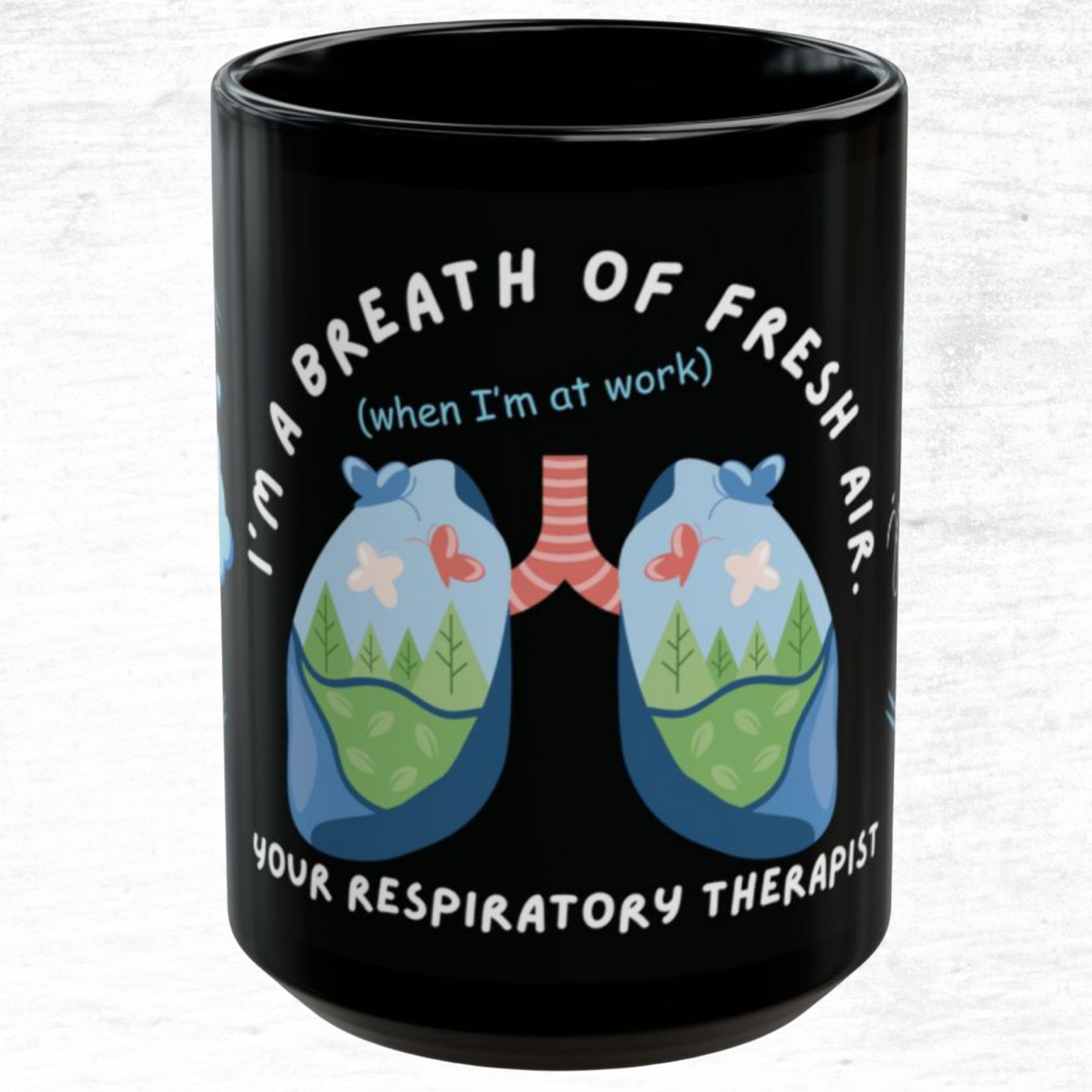 Respiratory Therapist - I'm A Breath Of Fresh Air When I'm At Work Mug 15oz