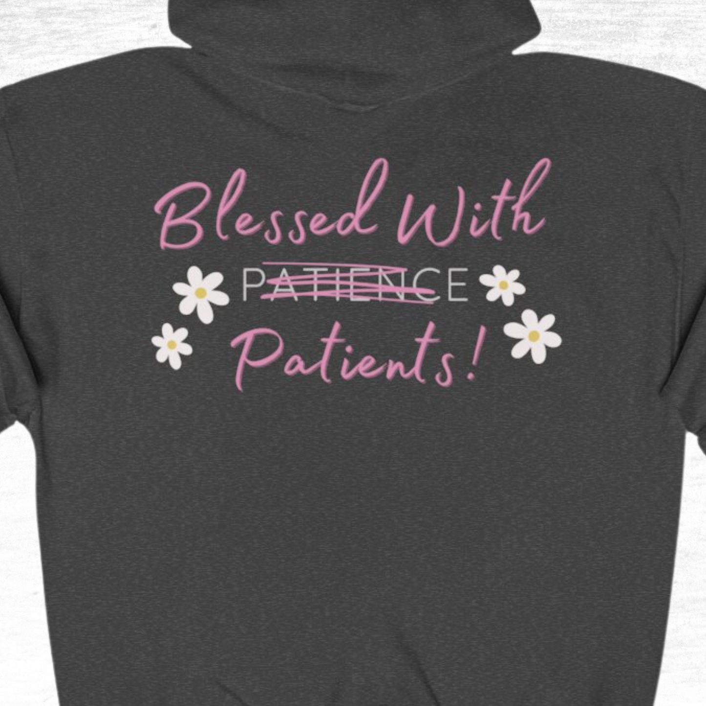 Blessed With Patients Not Patience Zip Up Hoodie