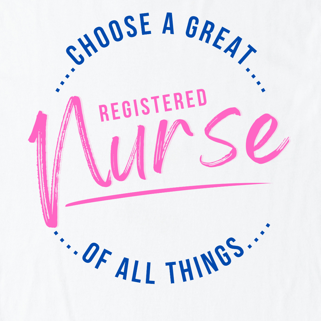 Choose A Great RN Of All Things T-Shirt