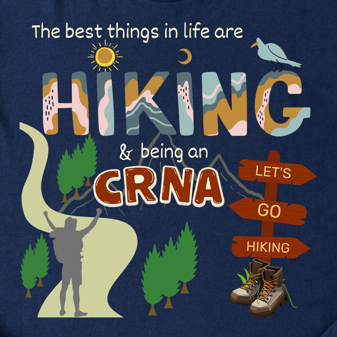 Best Things In Life Are Hiking & Being A CRNA T-Shirt