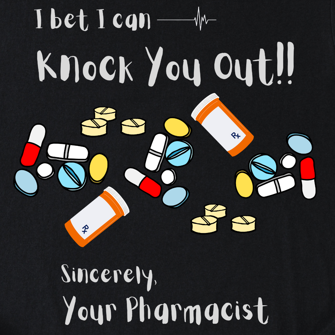 I Bet I Can Knock You Out - Pharmacist T-Shirt