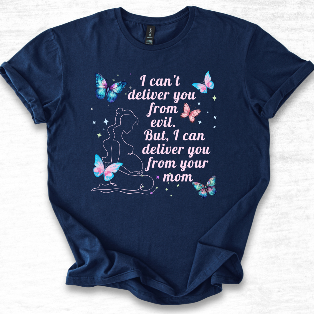 I Can't Deliver You From Evil Obstetrician - T-Shirt