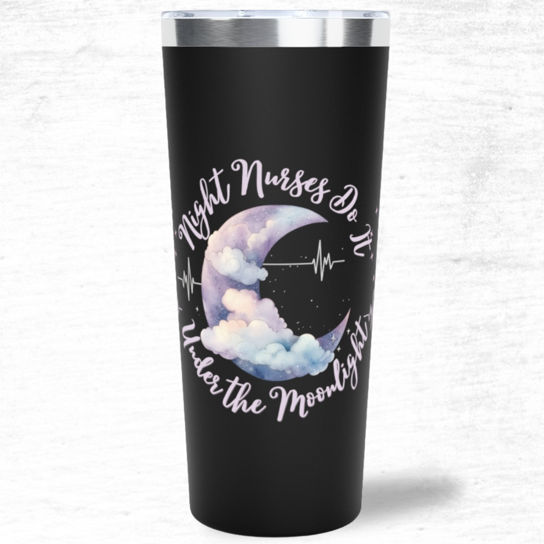 Night Nurses Do It Under The Moonlight - Tumbler 22oz