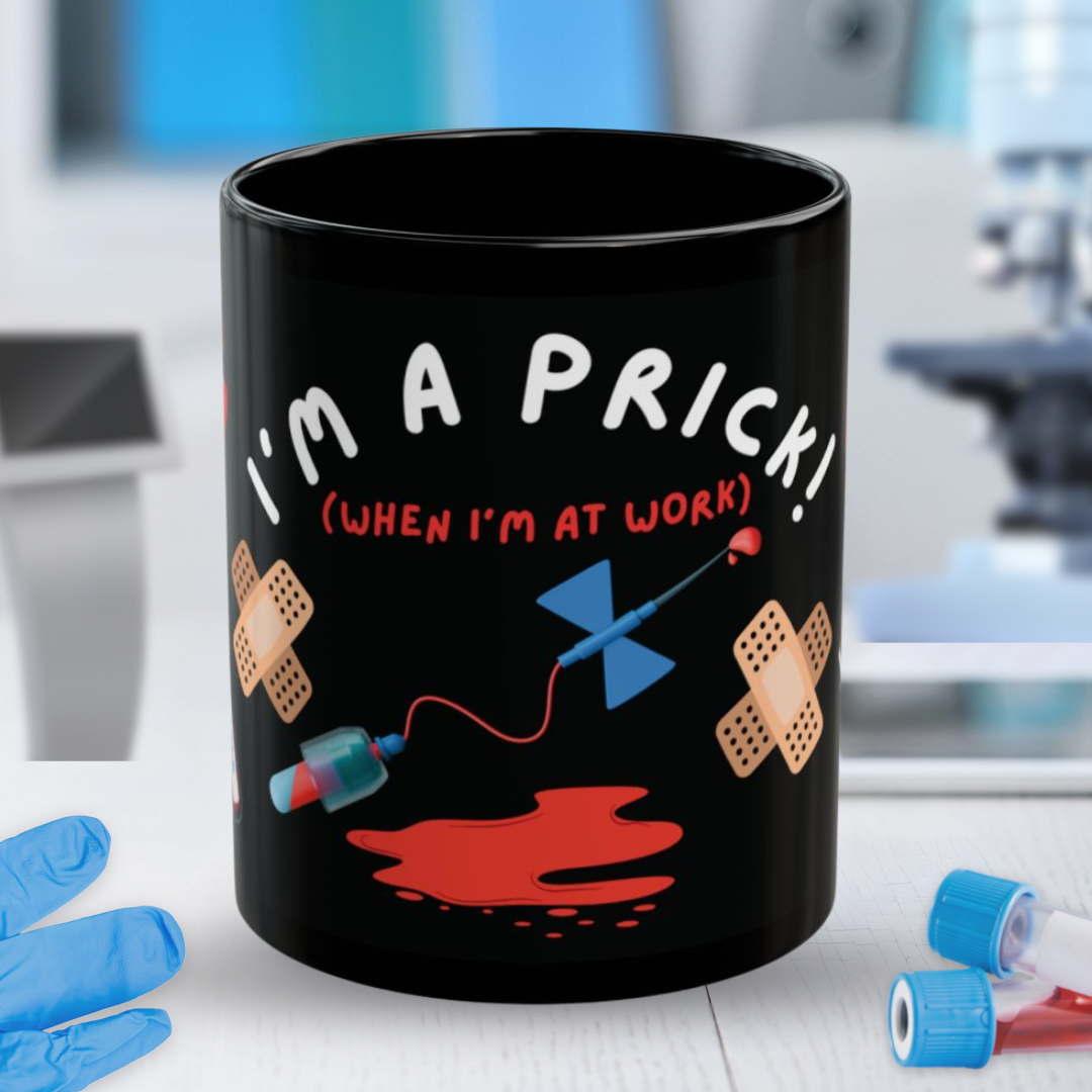 Phlebotomy - I'm A Prick When I'm At Work Mug