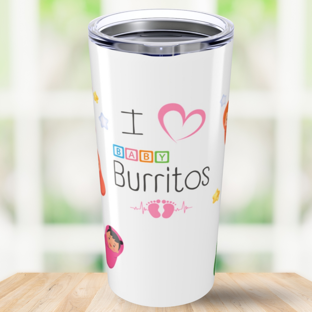 I Love Baby Burritos - Labor Nurse Tumbler 20oz