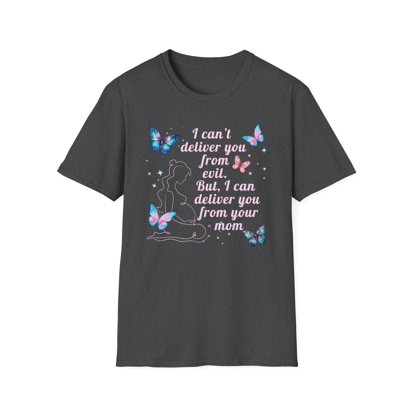I Can't Deliver You From Evil Obstetrician - T-Shirt