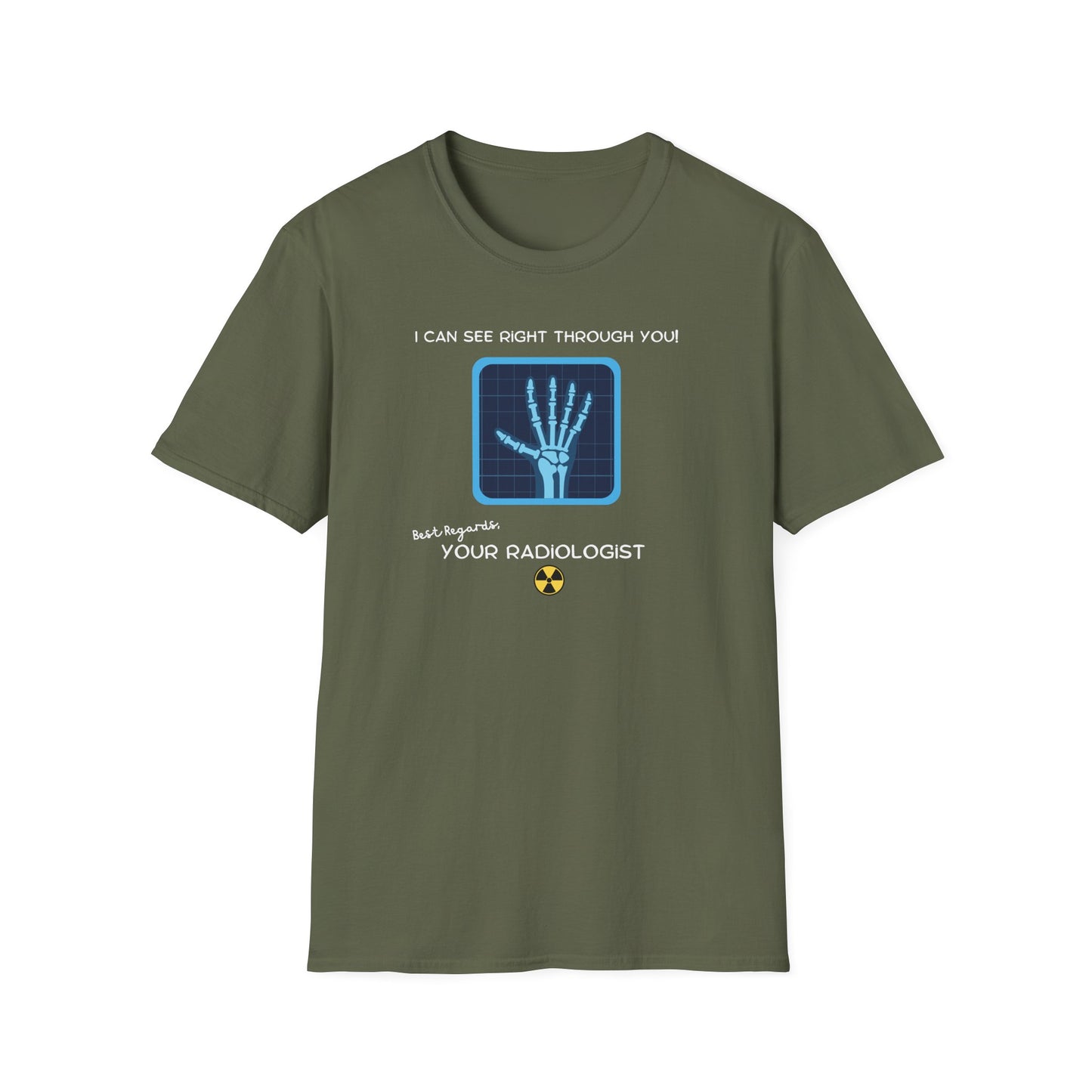I Can See Right Through You Radiologist - T-Shirt