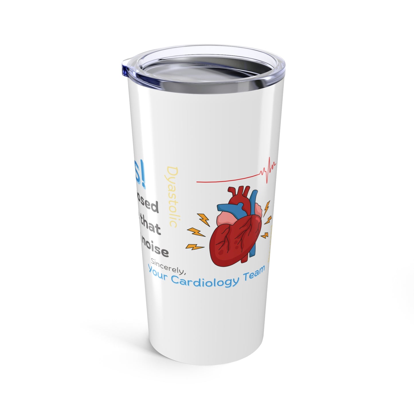 Yes, It's Supposed To Make That Noise - Cardiology Tumbler