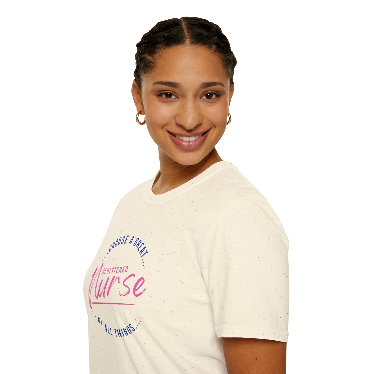 Choose A Great RN Of All Things T-Shirt