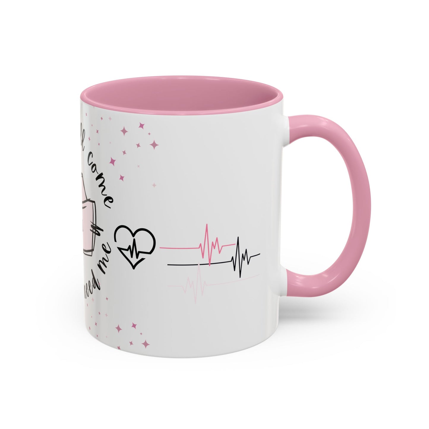 A Day Will Come When You Need Me - Nurse Mug 11oz