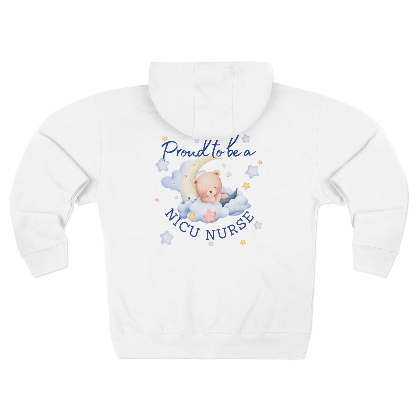 Proud To Be A NICU Nurse - Zip Up Hoodie