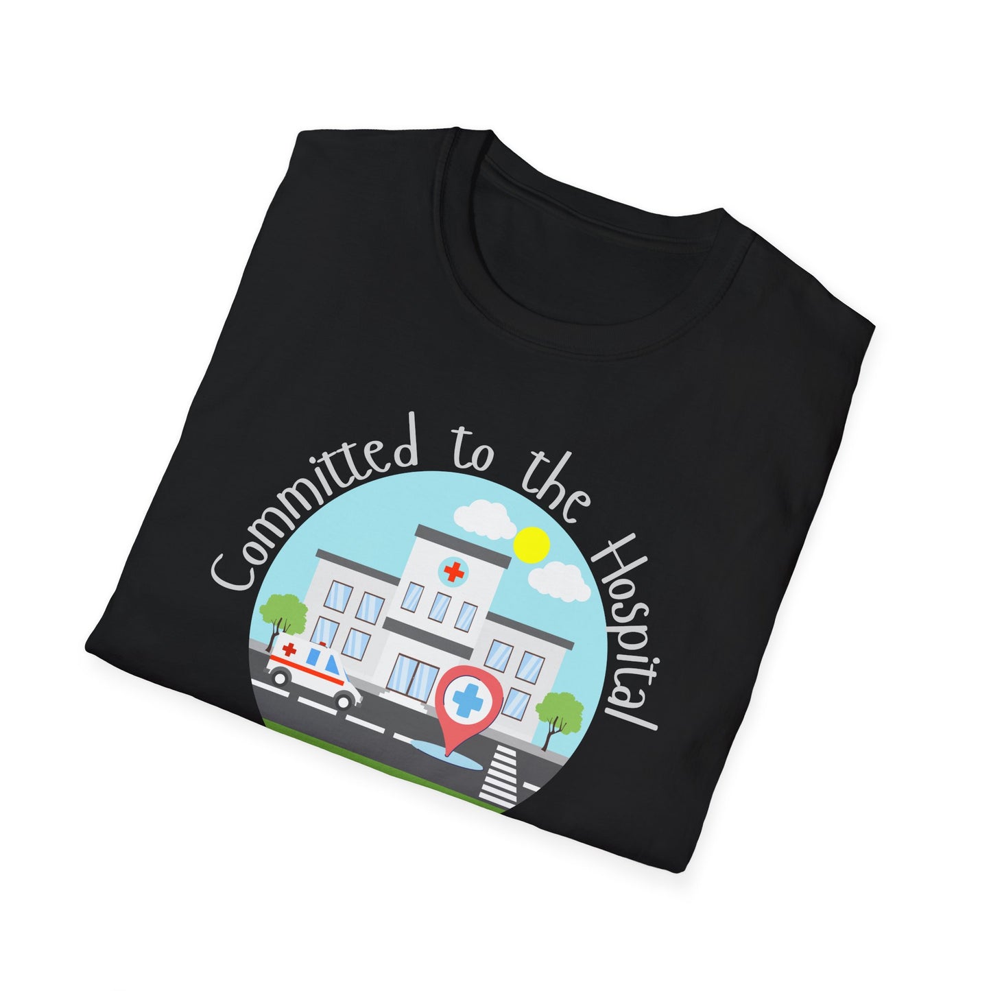 Committed to the Hospital Medical Theme T-Shirt
