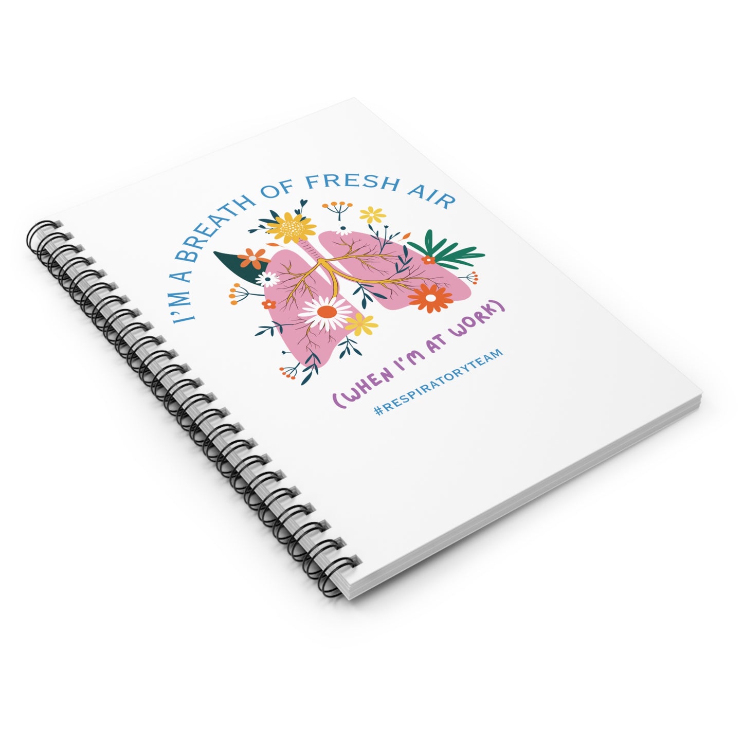 Respiratory Team - I Am A Breath Of Fresh Air Spiral Notebook