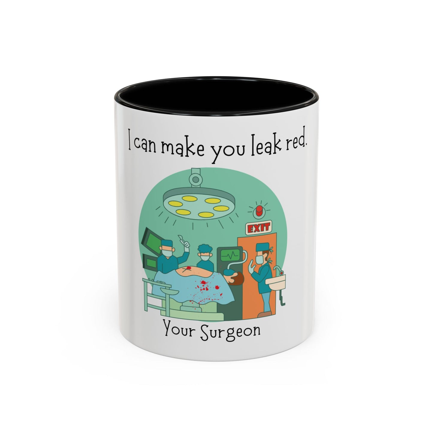 I Can Make You Leak Red Surgeon Mug 11oz/15oz
