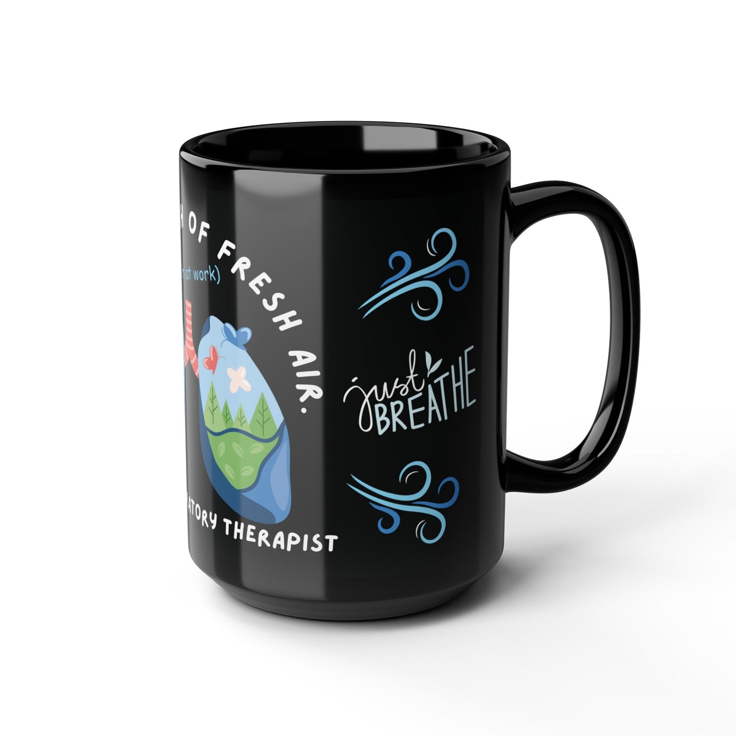 Respiratory Therapist - I'm A Breath Of Fresh Air When I'm At Work Mug 15oz