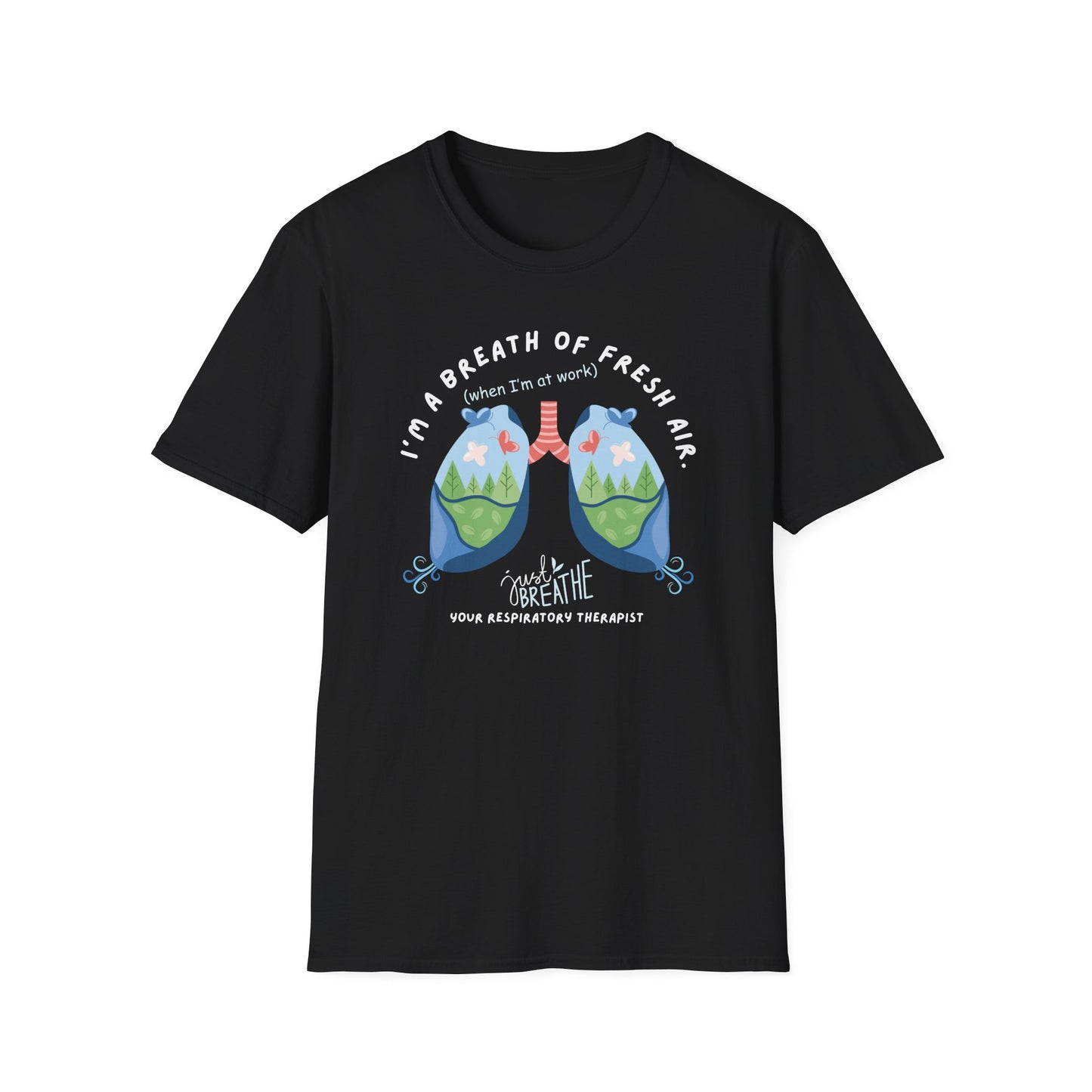 I'm a Breath of Fresh Air When I'm At Work Respiratory Therapist T-Shirt