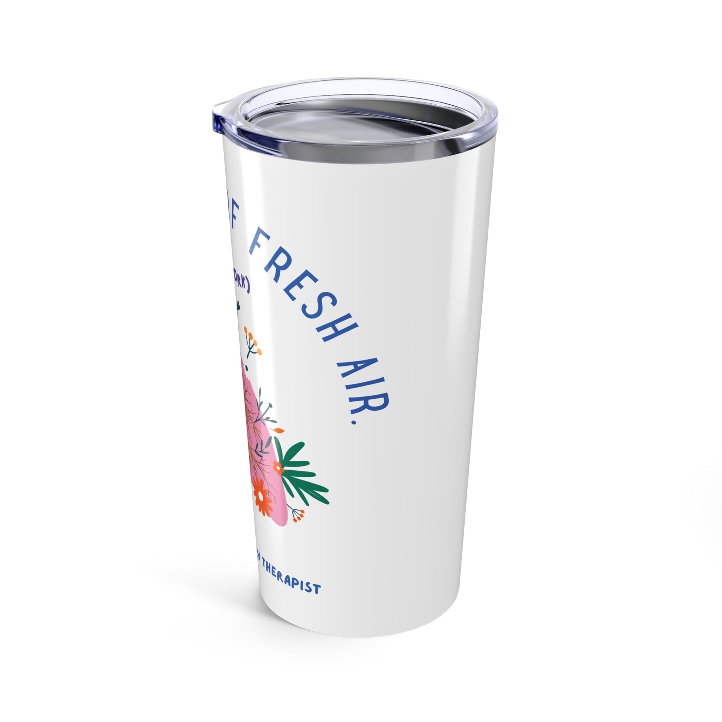 I Am A Breath Of Fresh Air - Respiratory Therapist Tumbler