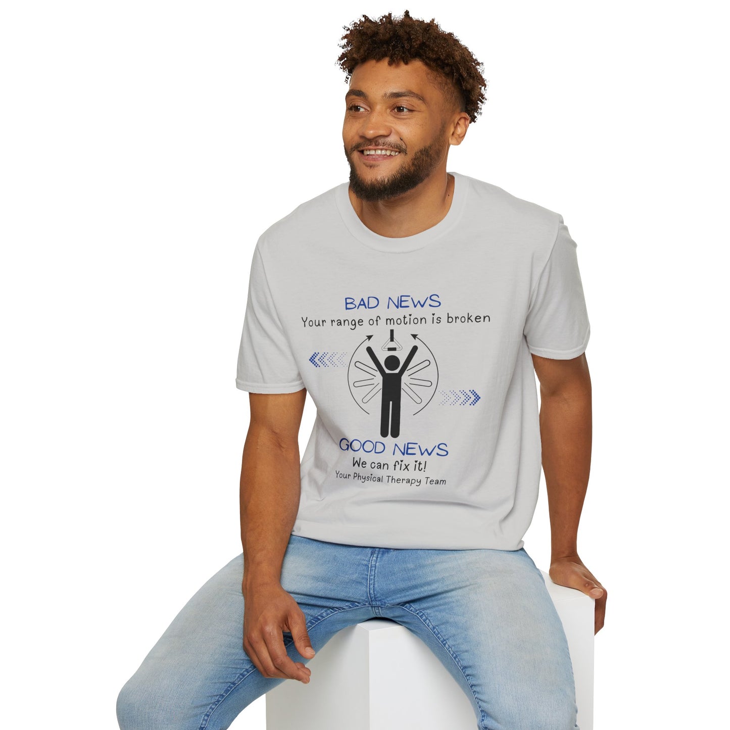 Bad News Your Range Of Motion Is Broken - Physical Therapy T- Shirt