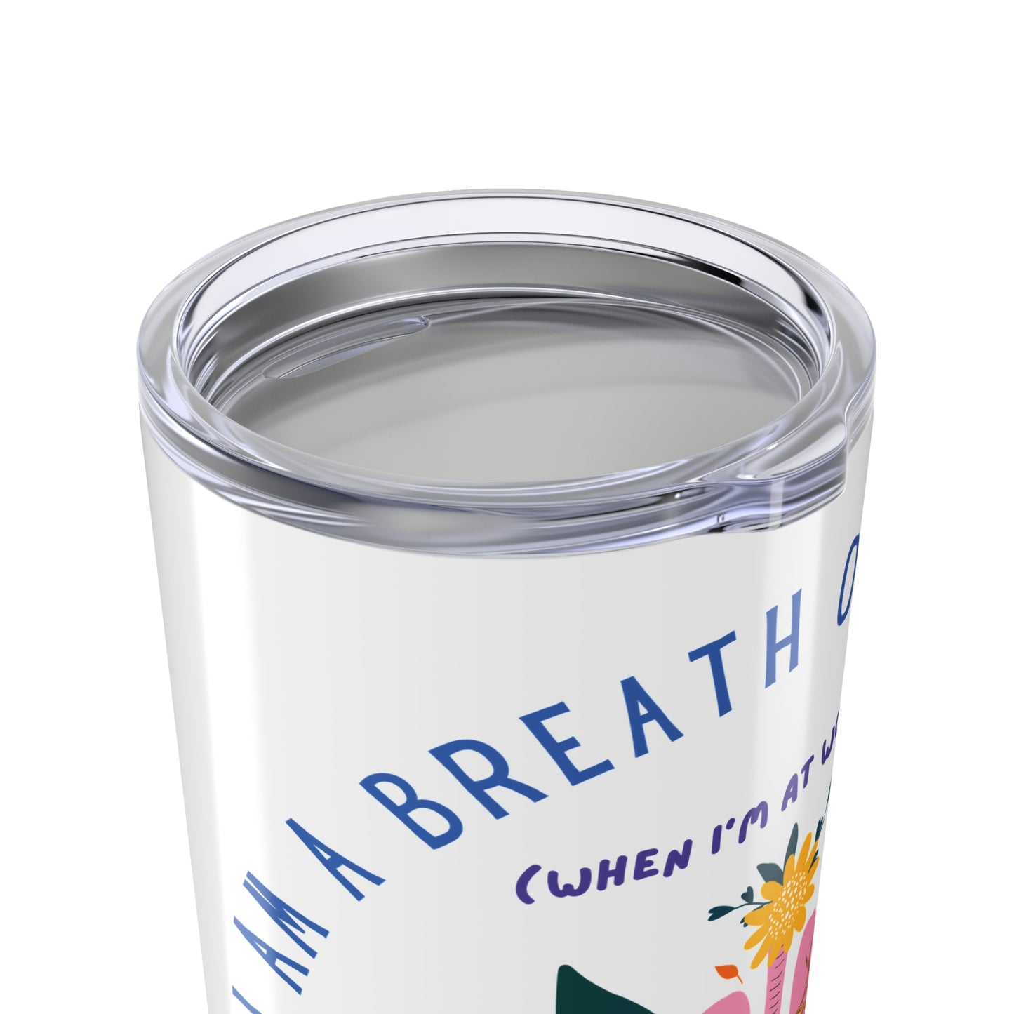 I Am A Breath Of Fresh Air - Respiratory Therapist Tumbler