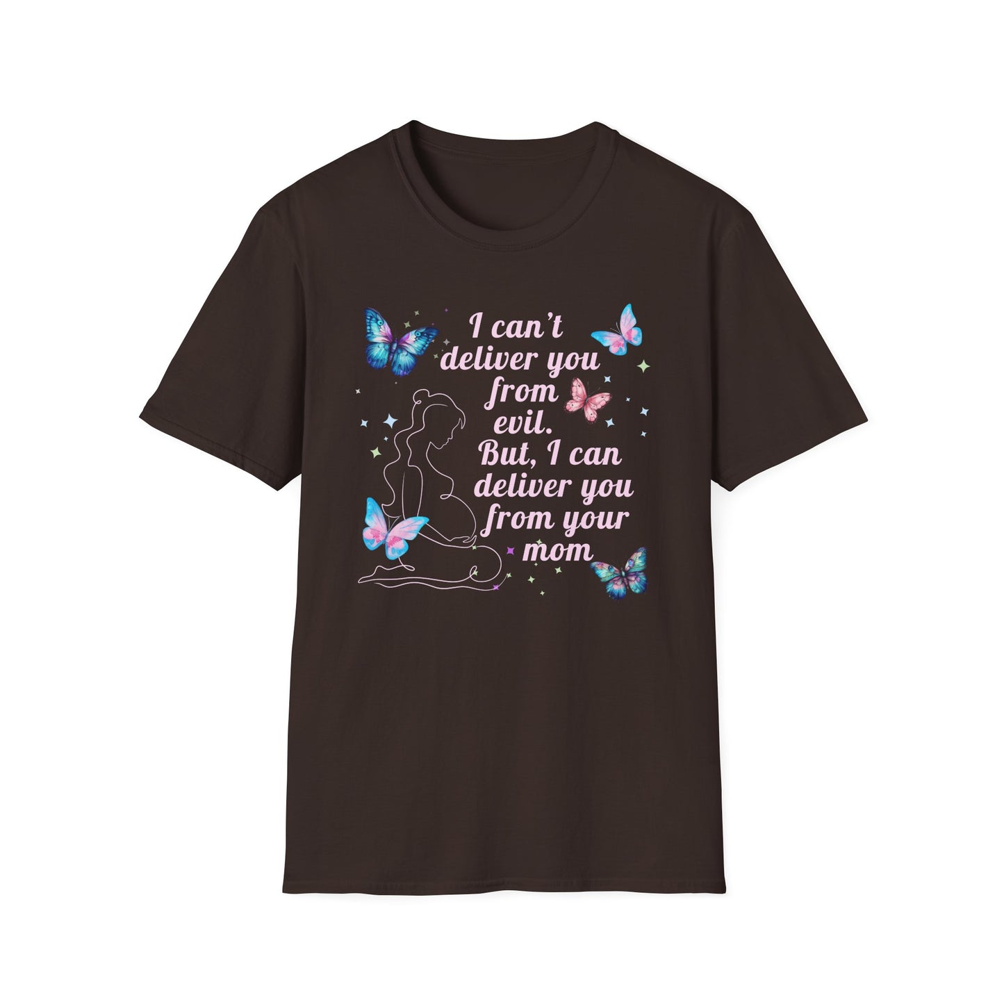 I Can't Deliver You From Evil Obstetrician - T-Shirt