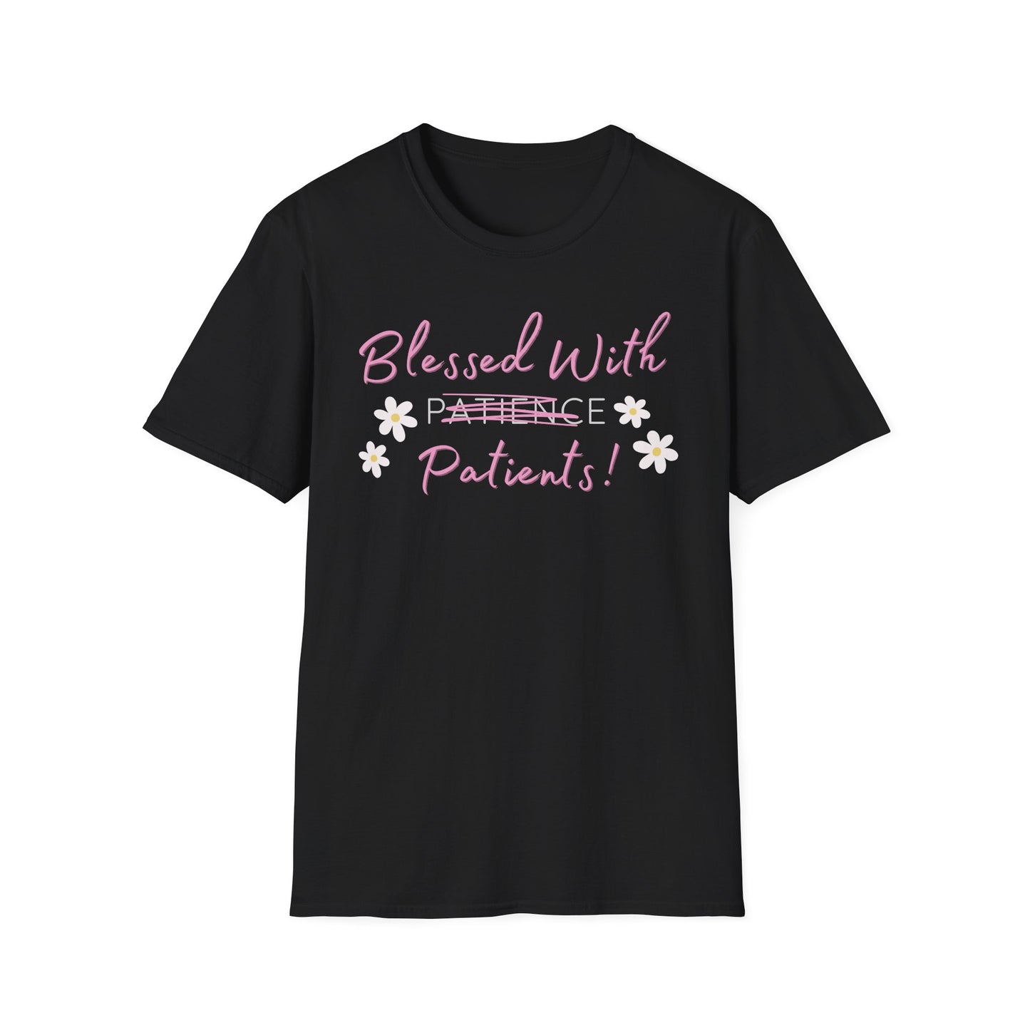 Blessed With Patients Not Patience - Softstyle T-Shirt