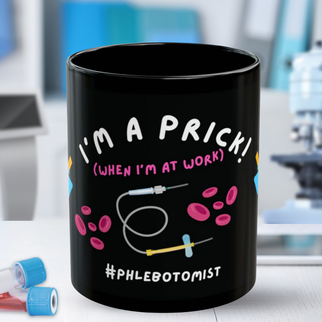 I'm A Prick When I'm At Work - Phlebotomist Mug