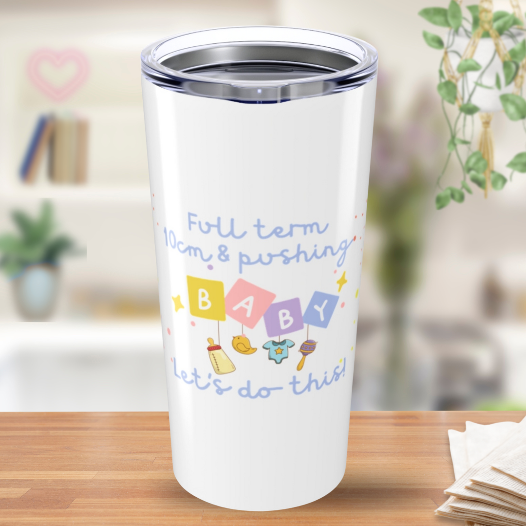 Labor Nurse - Full Term Baby Let's Do This - Tumbler 20oz