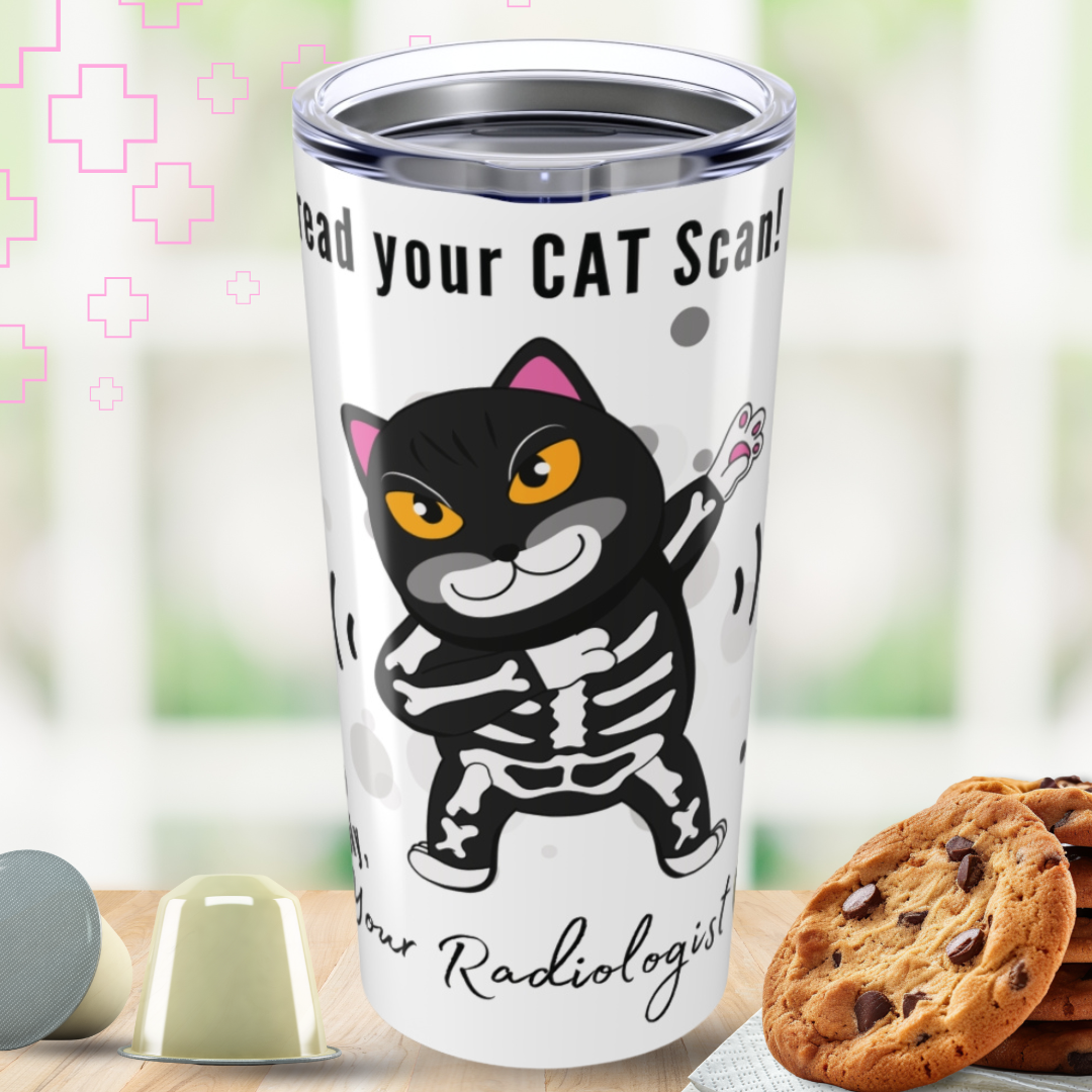 I Can Read Your CAT Scan Radiologist Tumbler 20oz