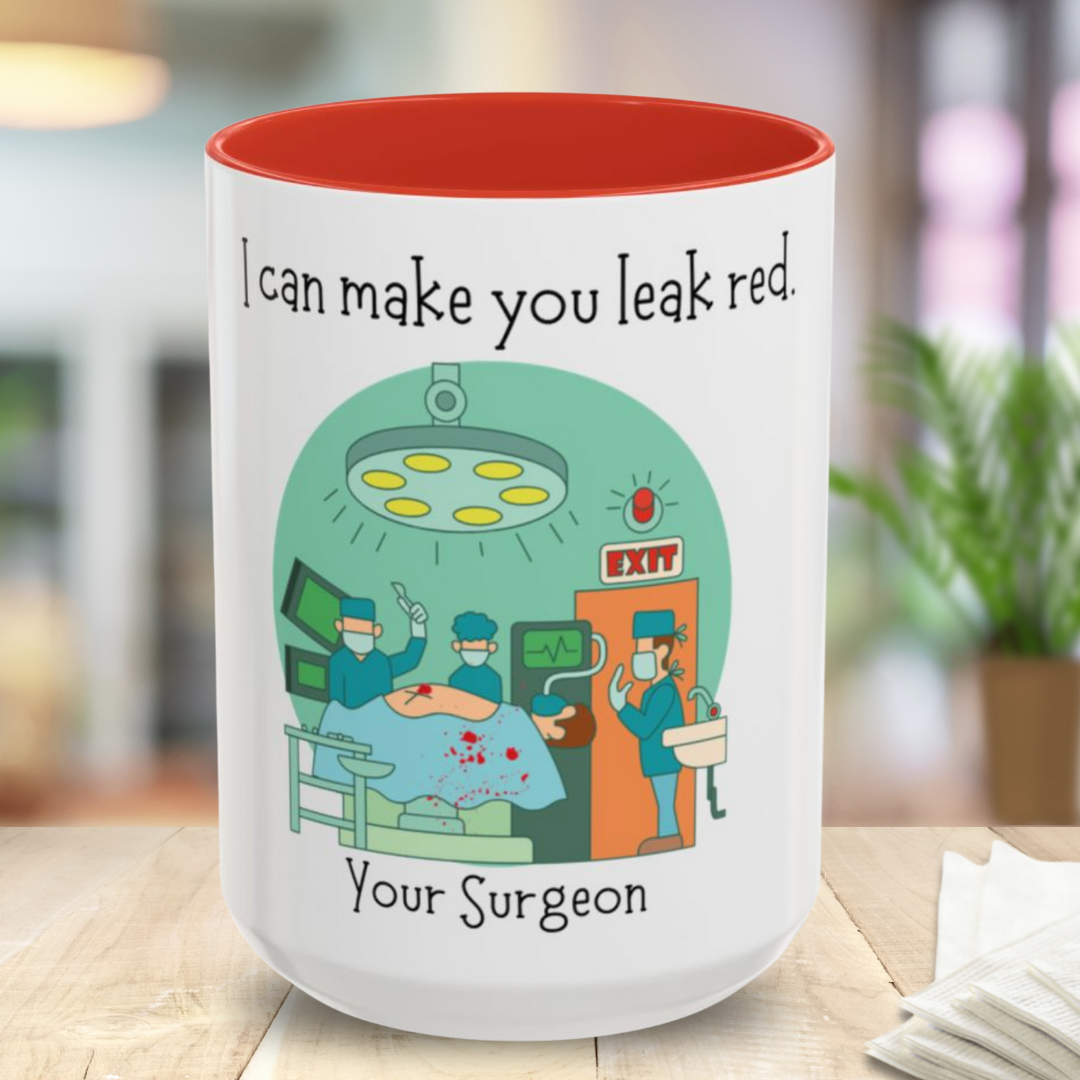 I Can Make You Leak Red Surgeon Mug 11oz/15oz