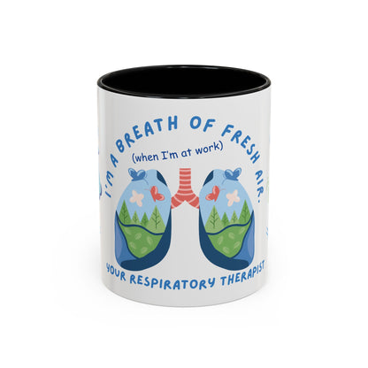 I'm A Breath of Fresh Air When I'm At Work - Respiratory Therapist Mug