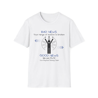 Bad News Your Range Of Motion Is Broken - Physical Therapy T- Shirt