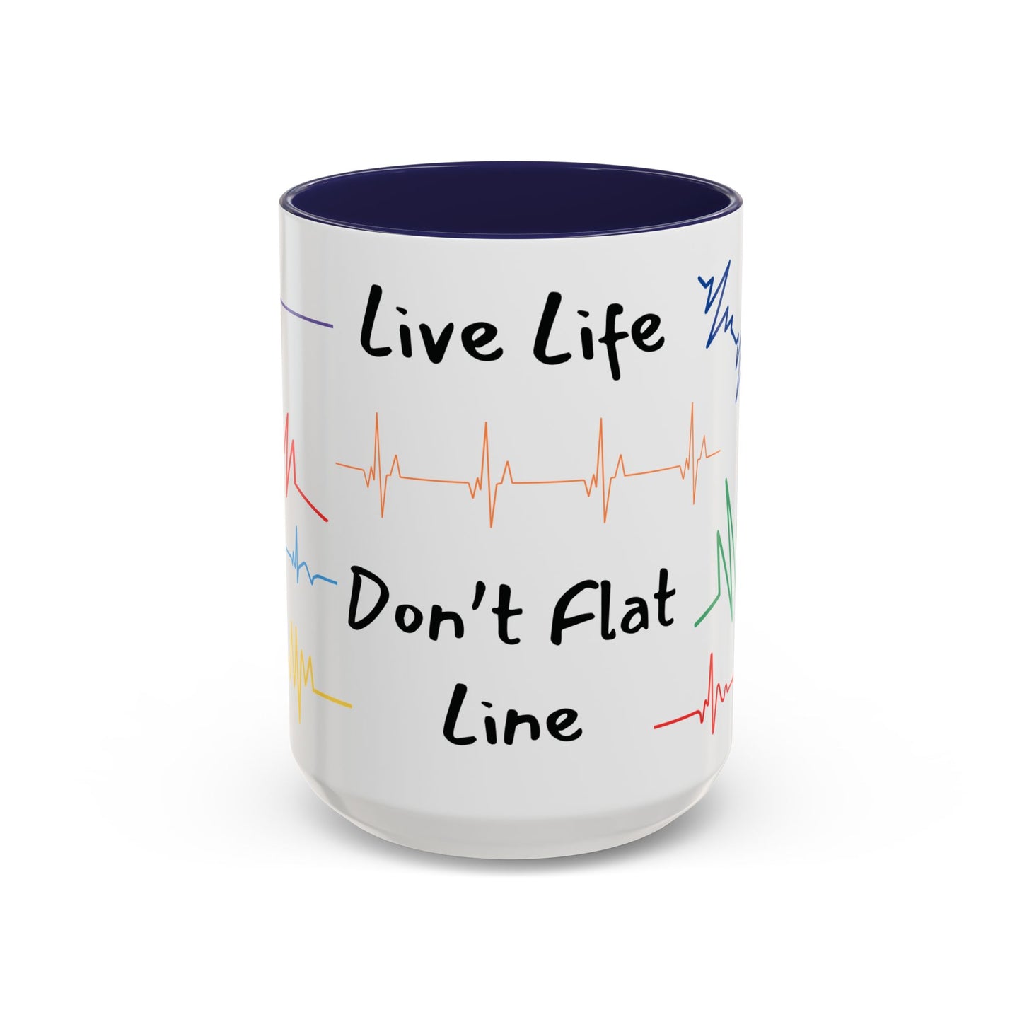 Live Life Don't Flat Line - Medical Mug 11oz/15oz